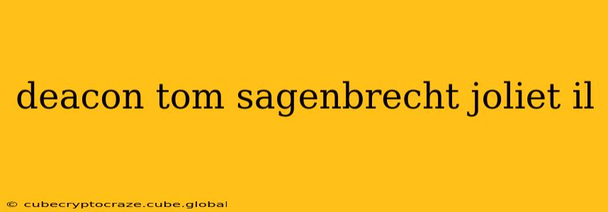 deacon tom sagenbrecht joliet il