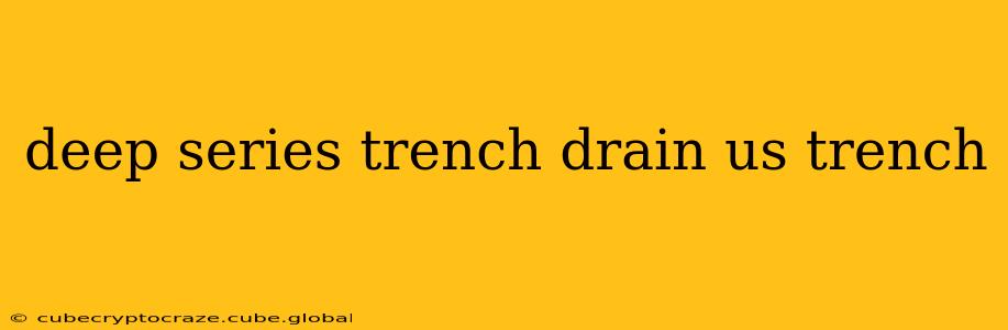 deep series trench drain us trench