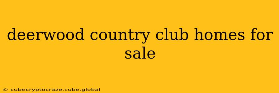 deerwood country club homes for sale