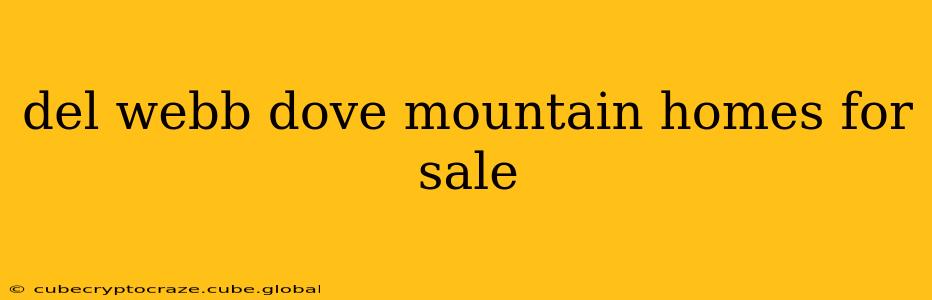 del webb dove mountain homes for sale