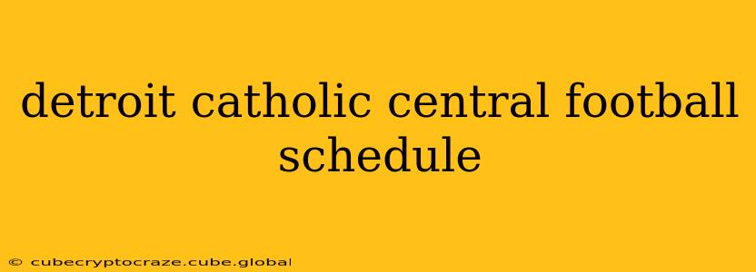 detroit catholic central football schedule