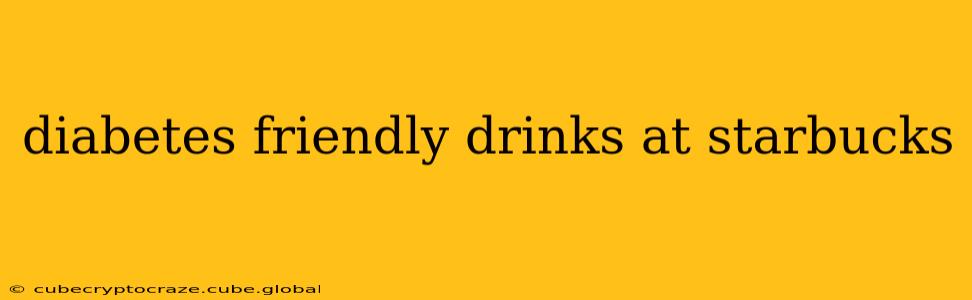 diabetes friendly drinks at starbucks