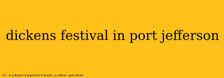 dickens festival in port jefferson