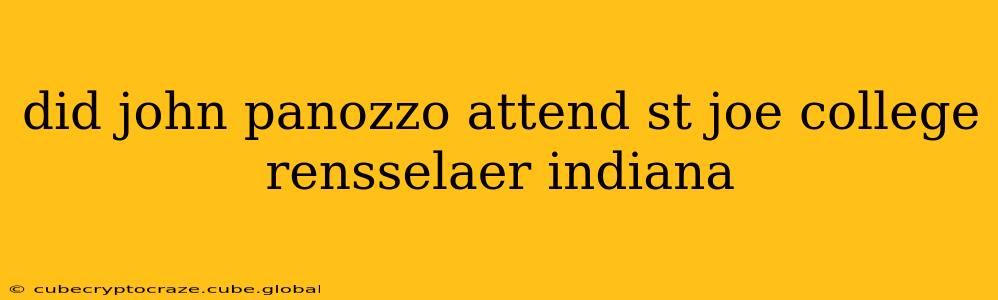 did john panozzo attend st joe college rensselaer indiana