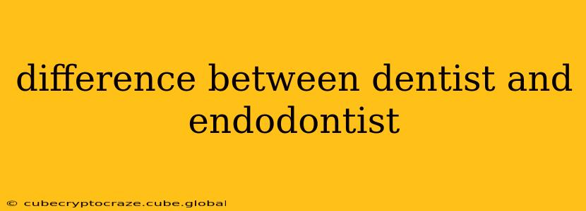 difference between dentist and endodontist