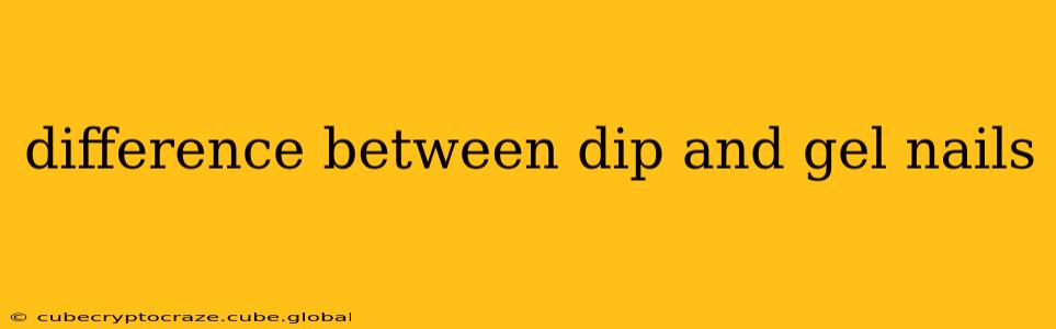 difference between dip and gel nails