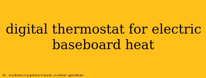 digital thermostat for electric baseboard heat