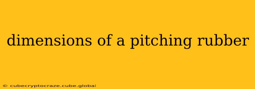 dimensions of a pitching rubber