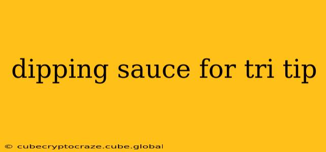 dipping sauce for tri tip