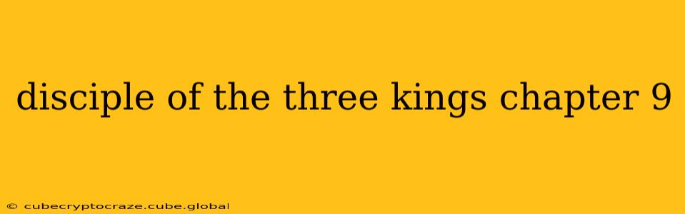 disciple of the three kings chapter 9