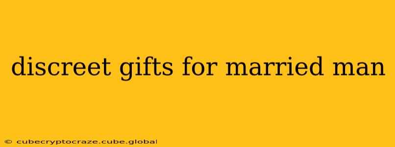 discreet gifts for married man