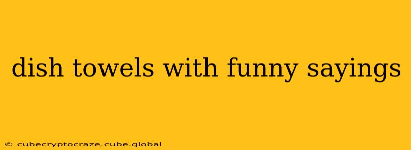dish towels with funny sayings