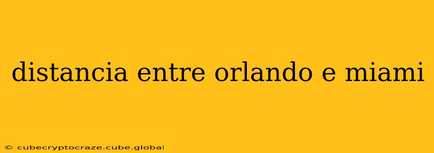 distancia entre orlando e miami