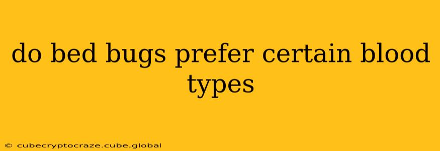 do bed bugs prefer certain blood types