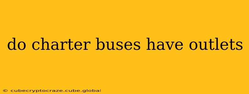 do charter buses have outlets