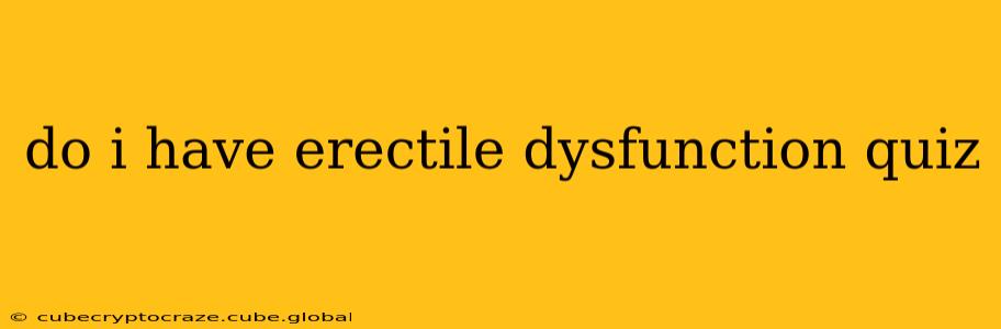 do i have erectile dysfunction quiz