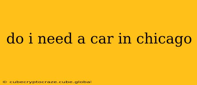 do i need a car in chicago