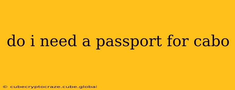 do i need a passport for cabo