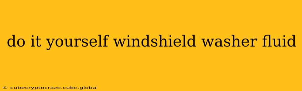 do it yourself windshield washer fluid