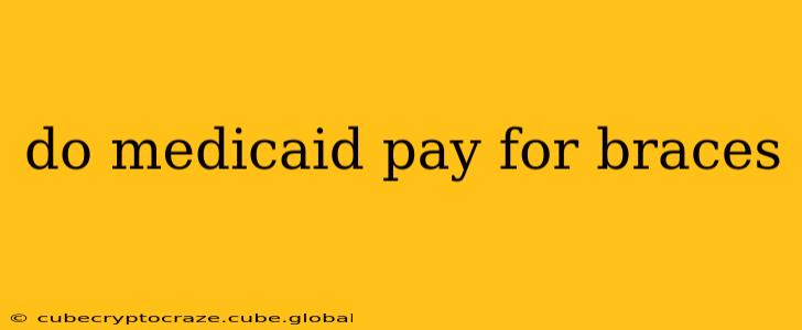 do medicaid pay for braces