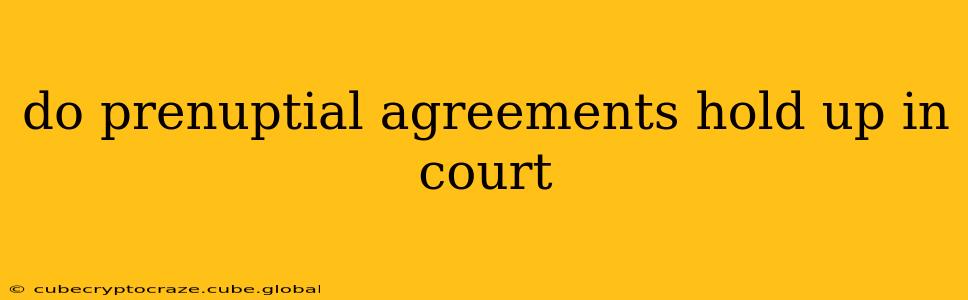 do prenuptial agreements hold up in court