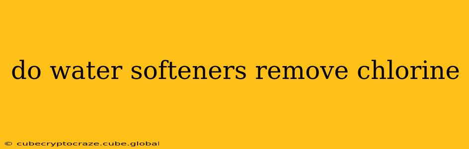 do water softeners remove chlorine