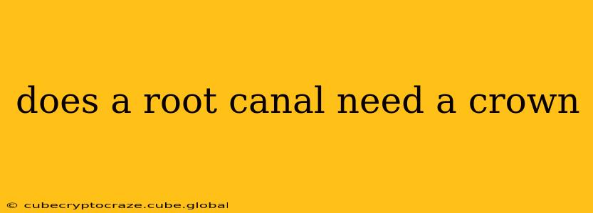 does a root canal need a crown