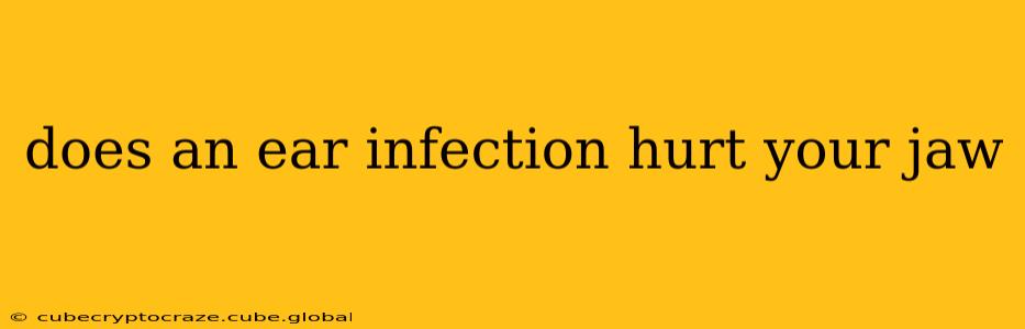 does an ear infection hurt your jaw
