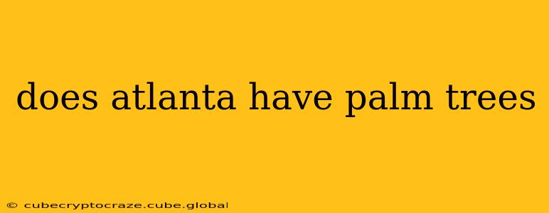 does atlanta have palm trees