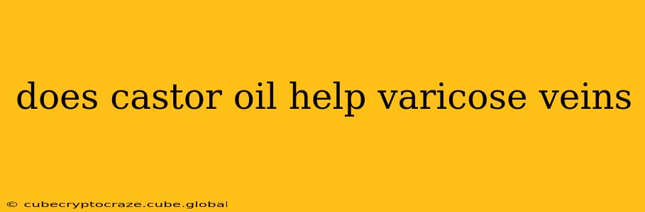 does castor oil help varicose veins
