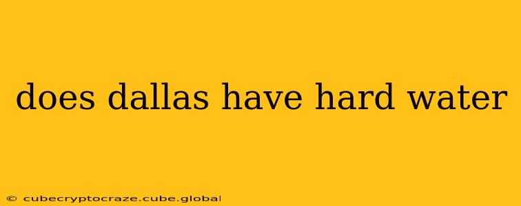 does dallas have hard water