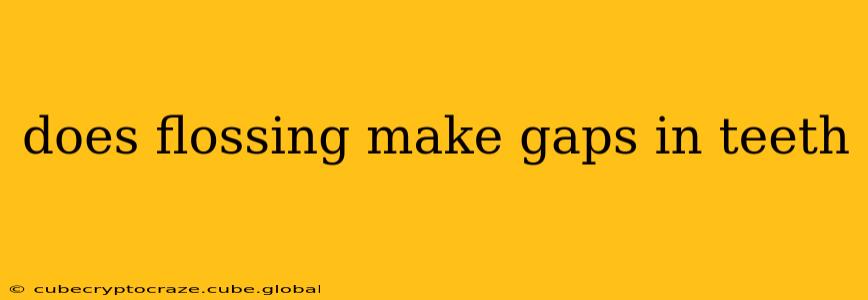 does flossing make gaps in teeth