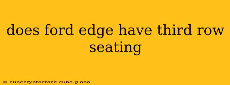 does ford edge have third row seating