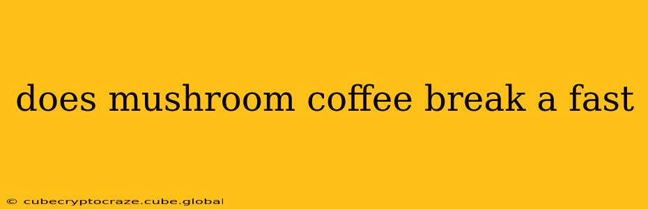 does mushroom coffee break a fast