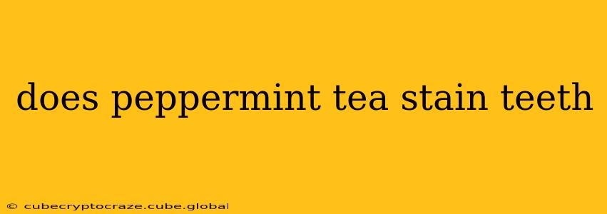 does peppermint tea stain teeth