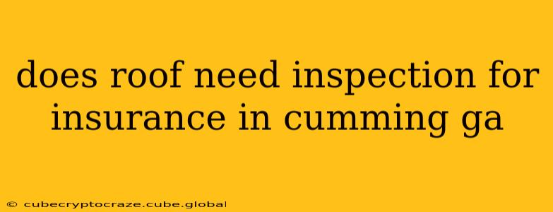 does roof need inspection for insurance in cumming ga