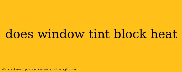 does window tint block heat
