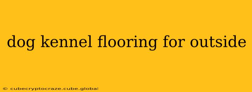 dog kennel flooring for outside