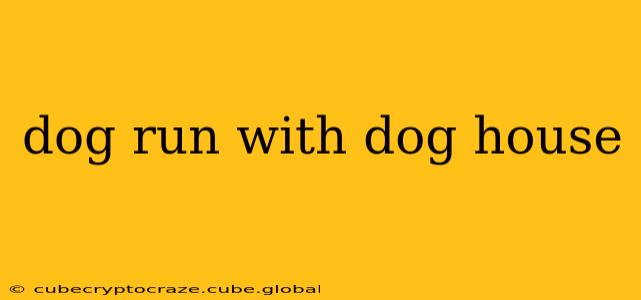dog run with dog house