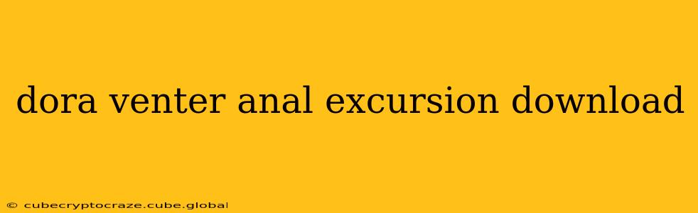 dora venter anal excursion download dora venter anal excursion download