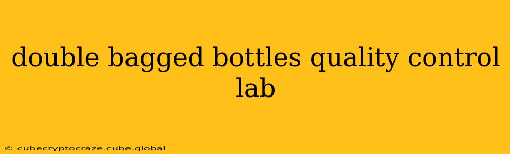 double bagged bottles quality control lab