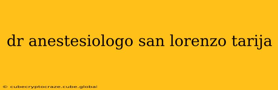 dr anestesiologo san lorenzo tarija