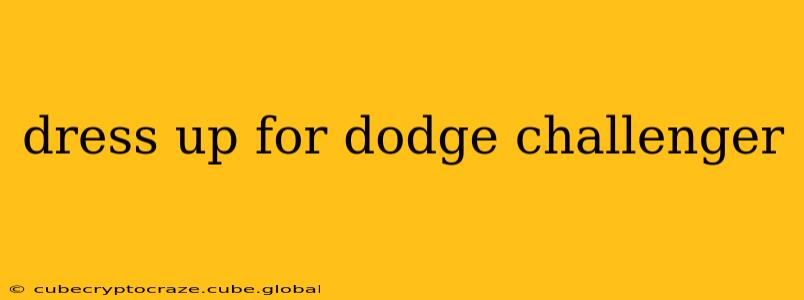 dress up for dodge challenger