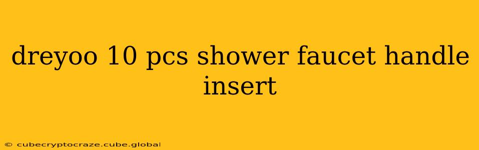 dreyoo 10 pcs shower faucet handle insert