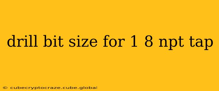 drill bit size for 1 8 npt tap