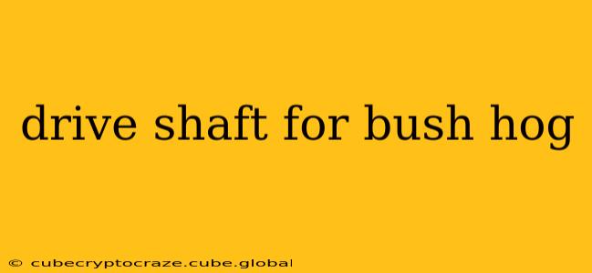 drive shaft for bush hog