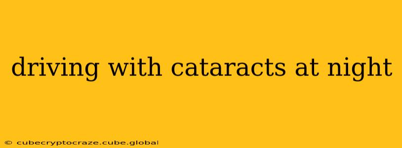 driving with cataracts at night