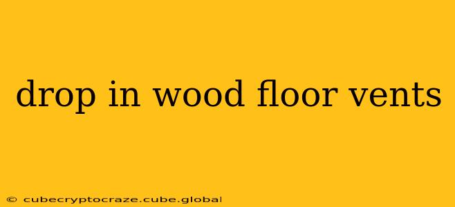 drop in wood floor vents