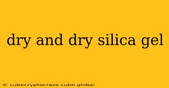 dry and dry silica gel