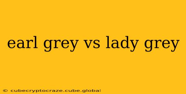 earl grey vs lady grey